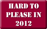 Hard to Please in 2012 Hard to Please in 2012